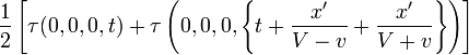 \frac{1}{2}\left[\tau(0,0,0,t)+\tau\left(0,0,0,\left\{ t+\frac{x'}{V-v}+\frac{x'}{V+v}\right\} \right)\right]