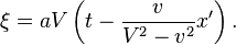 \xi=aV\left(t-\frac{v}{V^{2}-v^{2}}x'\right).