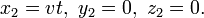 x_{2}=vt,\ y_{2}=0,\ z_{2}=0.