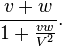 \frac{v+w}{1+\frac{vw}{V^{2}}}.