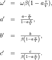 \begin{array}{lll}??\omega' & = & \omega\beta(1-a\frac{v}{V}),\\??\\a' & = & \frac{a-\frac{v}{V}}{1-a\frac{v}{V}},\\??\\b' & = & \frac{b}{\beta\left(1-a\frac{v}{V}\right)},\\??\\c' & = & \frac{c}{\beta\left(1-a\frac{v}{V}\right)}.\end{array}