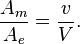 \frac{A_{m}}{A_{e}}=\frac{v}{V}.